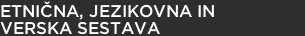 Etnična, jezikovna in verska sestava